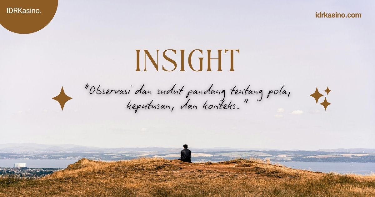 Gambar halaman insight IDRKasino tentang observasi dan sudut pandang terhadap pola, keputusan, dan konteks